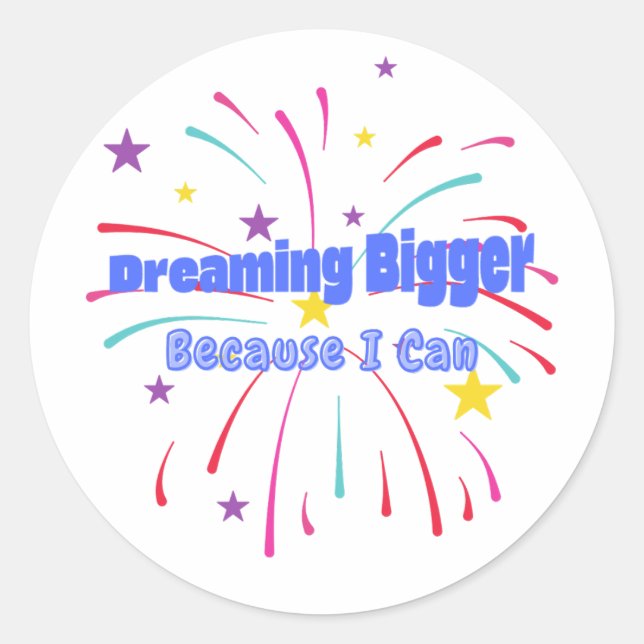 Sticker Rond Rêver plus grand parce que je peux (Devant)