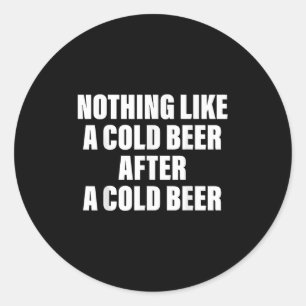 Sticker Rond Rien De Plus Qu'Une Bière Froide Après Une Bière F
