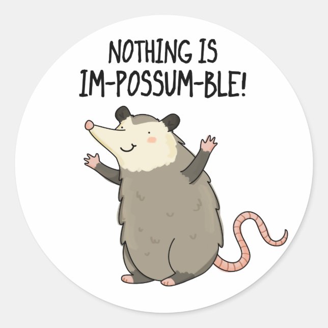 Sticker Rond Rien N'Est Im-possum-ble Funny Possum Pun (Devant)