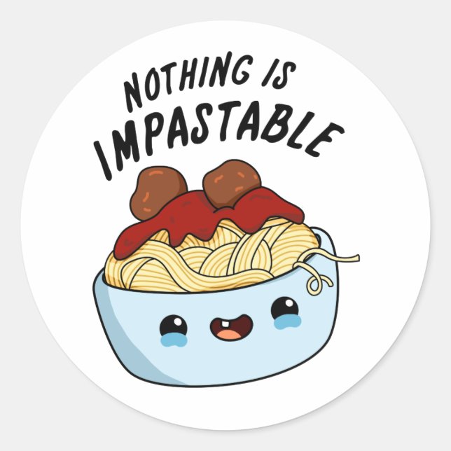 Sticker Rond Rien N'Est Impastable Drôle Pasta Pun (Devant)