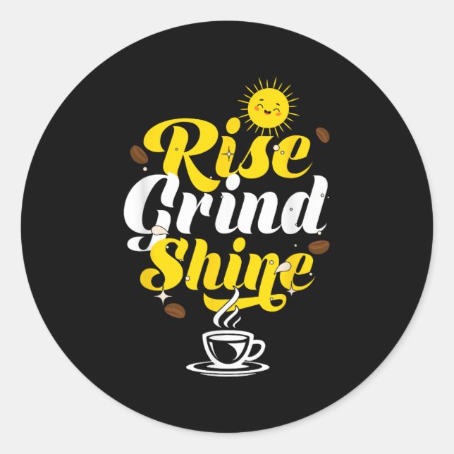Sticker Rond Rise Grind Shine _ Motivation Insration _ Influenc (Devant)