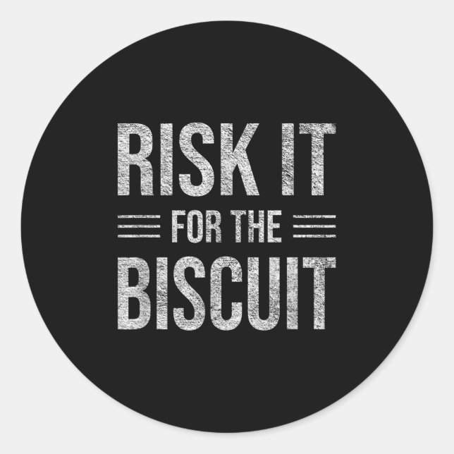 Sticker Rond Risk It For The Biscuit Motivation  (Devant)