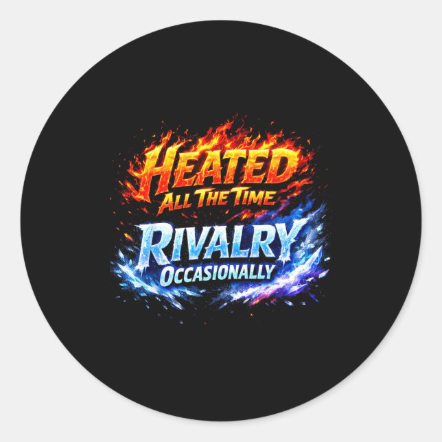 Sticker Rond Rivalité chauffée tout le temps (Devant)