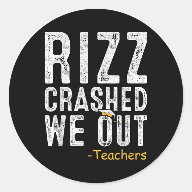 Sticker Rond Rizz Crashed Enseignant Dernier Jour Du Cadeau De  (Devant)
