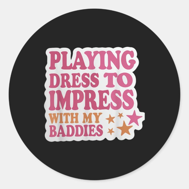 Sticker Rond Robe tendance pour impressionner avec mes méchants (Devant)