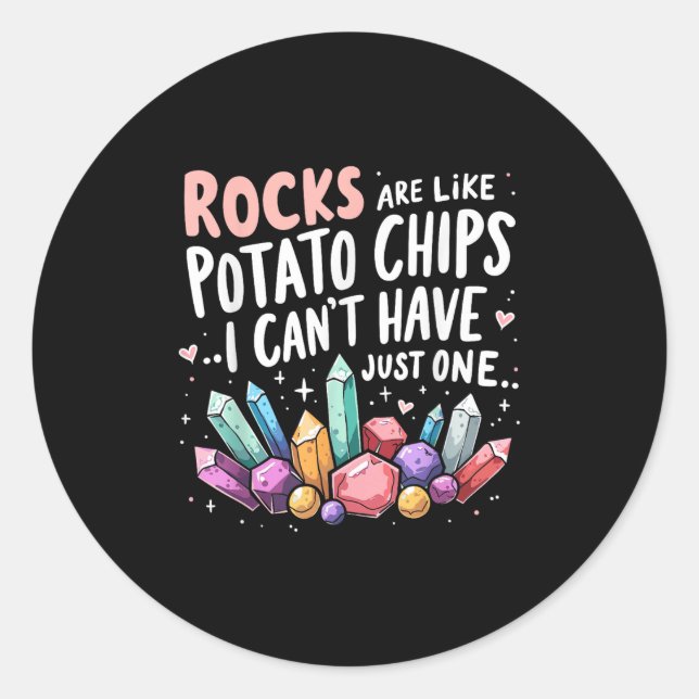 Sticker Rond Rocks Are Like Tato Chips You Can't Have Just One  (Devant)