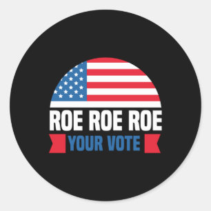 Sticker Rond Roe Roe Roe Roe Your Vote womens rights abortion r
