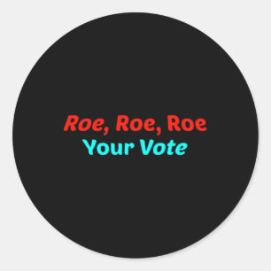 Sticker Rond Roe Roe Roe Votre Vote