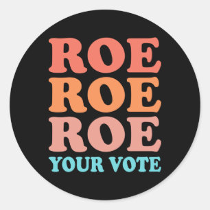 Sticker Rond Roe Roe Roe Votre Vote 7