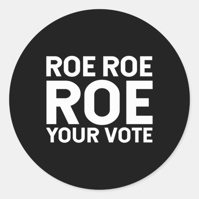 Sticker Rond Roe Roe Roe votre vote 76 (Devant)