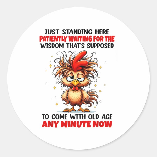 Sticker Rond Rooster Just Standing Here Patiently Waiting For T (Devant)