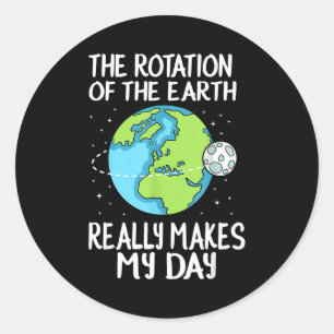 Sticker Rond Rotation De La Terre Rend Ma Journée Drôle Science