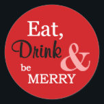 Sticker Rond Rouge Eat, Boisson et Be Merry Christmas Holidays<br><div class="desc">This delightful sticker fea bright red background and the words "Eat,  Drink & be Merry" in a combination of white,  black and pink. These are perfect to seal your christmas presents ou holiday cards.</div>