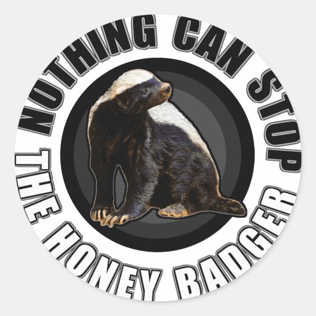Sticker Rond Round Nothing Can STOP Honey Badger Design (Devant)