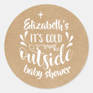 Sticker Rond Rustic Kraft Il fait froid à l'extérieur Baby Show