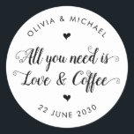Sticker Rond Rustique Tout ce dont vous avez besoin est Love Co<br><div class="desc">Un Sticker Mariage classique en Merci noir avec "Tout ce dont vous avez besoin,  c'est de l'amour et du café" dans une calligraphie de police moderne et rustique. Vous pouvez facilement le personnaliser avec vos noms et date mariage.</div>