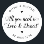 Sticker Rond Rustique Tout ce dont vous avez besoin est Love De<br><div class="desc">Un Sticker Mariage classique en Merci noir avec "Tout ce dont vous avez besoin est l'amour et le dessert" dans une calligraphie de police moderne et rustique. Vous pouvez facilement le personnaliser avec vos noms et date mariage.</div>