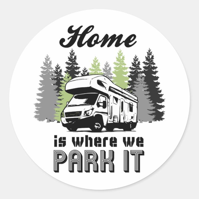 Sticker Rond RV Camping Home Est L'Endroit Où Nous Le Garons (Devant)
