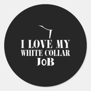 Sticker Rond S I Love My White Collar Job Prest Ordination