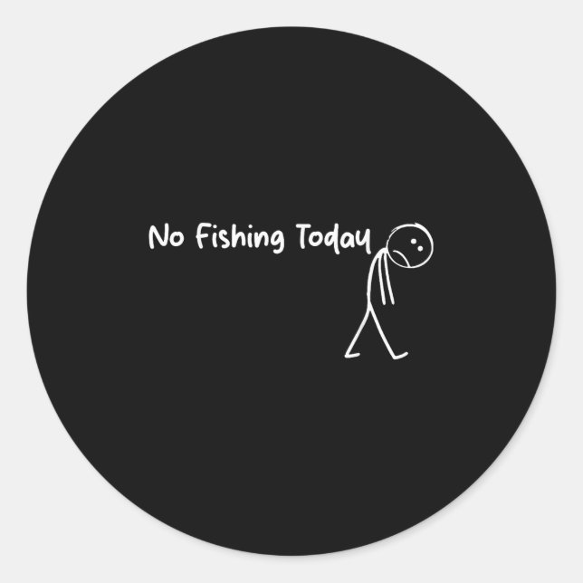 Sticker Rond Sad Stick Figure Fishing Lover No Fishing Today Fa (Devant)