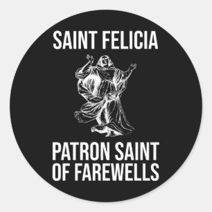 Sticker Rond Saint Felicia, Patron Saint des Adieu