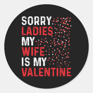 Sticker Rond Saint Valentin drôle Désolé mesdames ma femme est 