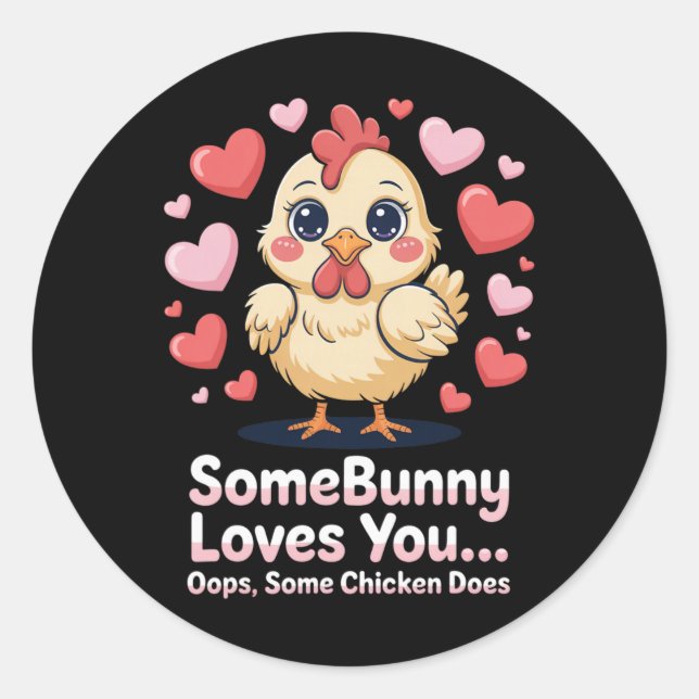 Sticker Rond Saint Valentin drôle Mignon poulet Somebunny Vous  (Devant)