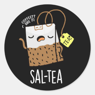 Sticker Rond Sal-té Thé Drôle Pun Sombre Arrière-plan