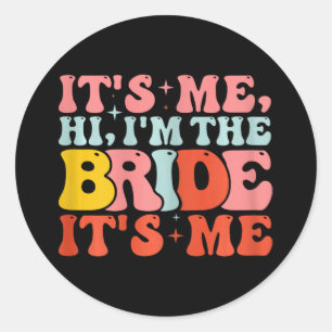 Sticker Rond Salut, je suis la mariée, c'est moi