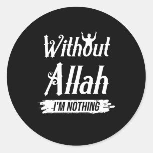 Sticker Rond Sans Allah Je Ne Suis Rien Musulman Islam Mosque C