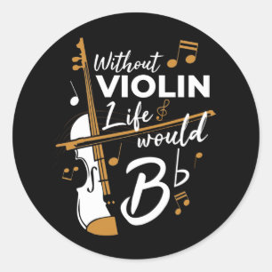 Sticker Rond Sans violon la vie serait plate Violoniste Gag