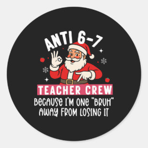 Sticker Rond Santa Anti 6 7 Équipe d'enseignants n°67 Meme Noël