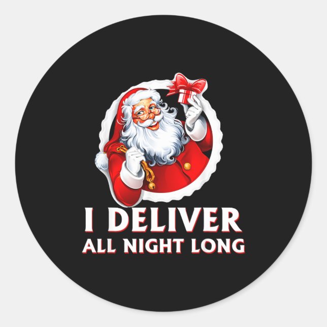 Sticker Rond Santa I Deliver All Night Long Funny Christmas Gif (Devant)