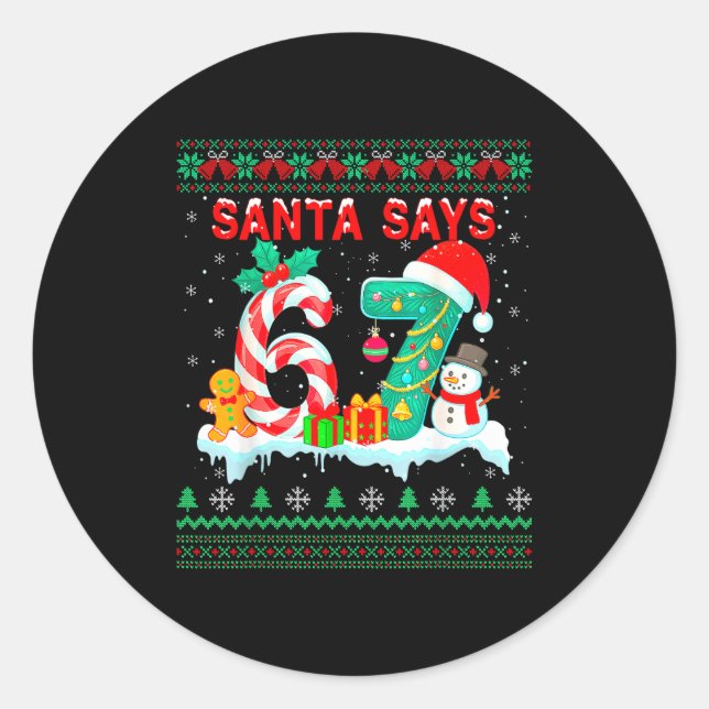 Sticker Rond Santa Says 67 Christmas Ugly Sweater 6 7 Six Seven (Devant)