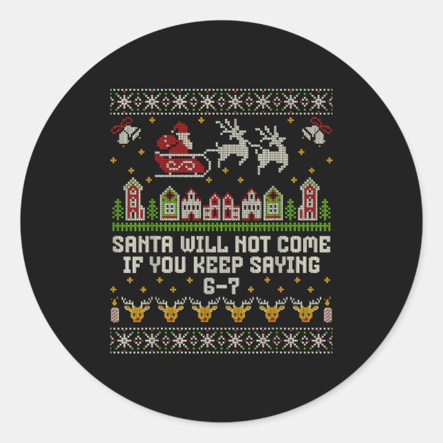 Sticker Rond Santa Will Not Come If You Keep Saying 6-7 Christm (Devant)