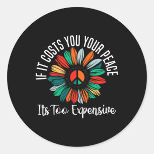 Sticker Rond Santé Si Cela Vous Coûte Votre Paix C'Est Trop Exp