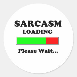 Sticker Rond Sarcasm Chargement Veuillez patienter