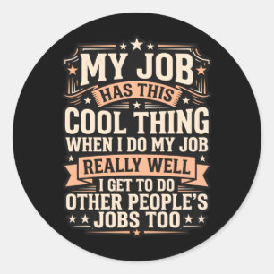 Sticker Rond Sarcasme drôle d'employé multitâche lieu de travai