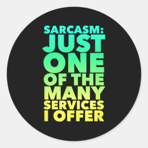 Sticker Rond Sarcasme Juste Un Des Nombreux Services Que Je Pro