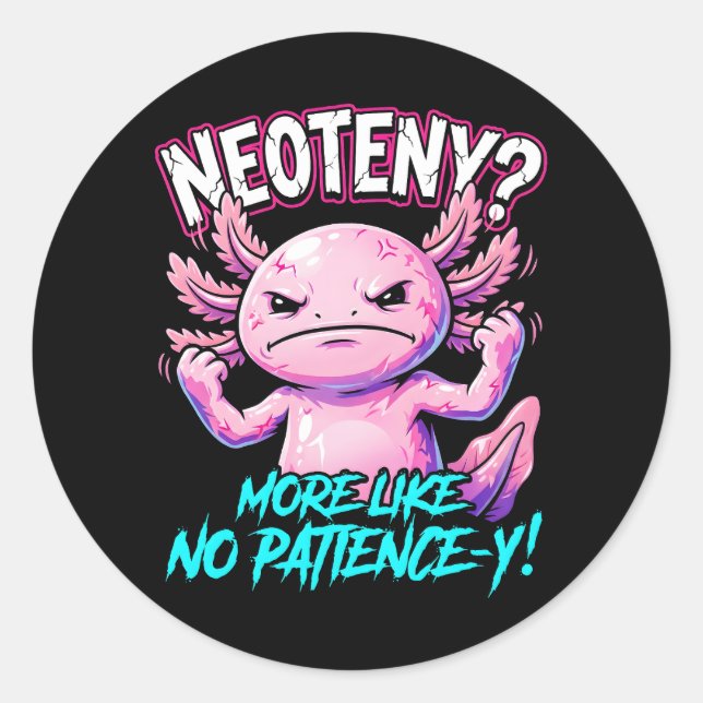 Sticker Rond Sarcastic Axolotl No Patience Funny Meme (Devant)