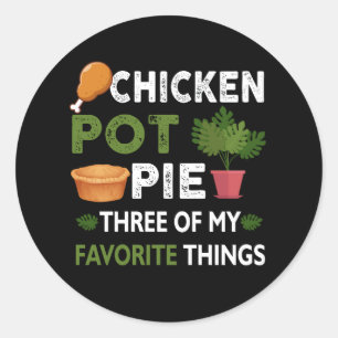Sticker Rond Sarcastic Chicken Pot Pie Three Of My Favorite Thi