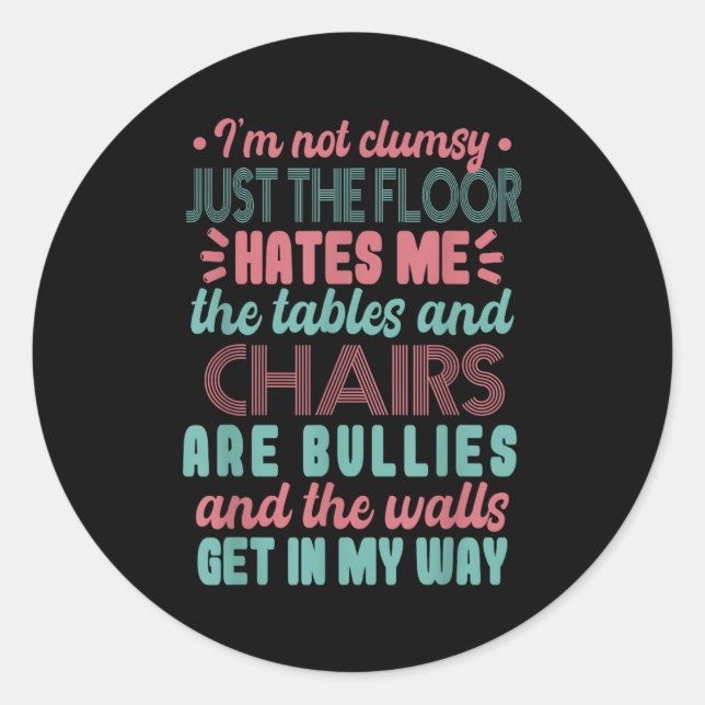 Sticker Rond Sarcastic Im Not Clumsy I'm Not Clumsy  (Devant)