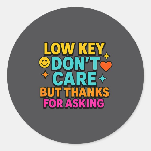 Sticker Rond Sarcastic Quote, Low Key Dont Care But Thanks For  (Devant)