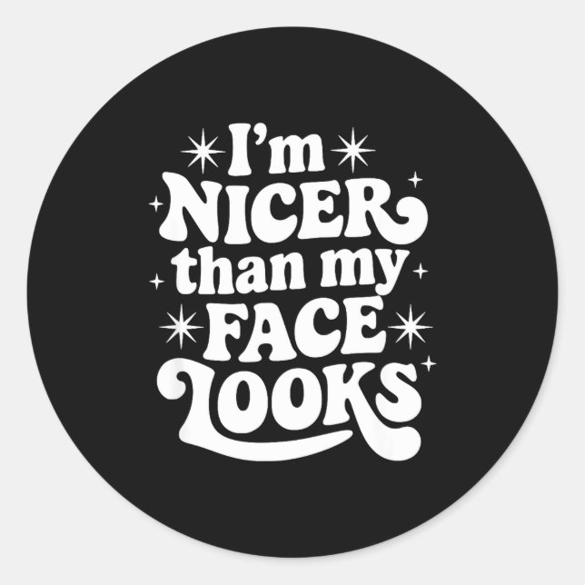 Sticker Rond Sarcastic Quote Saying Gift I'm Nicer Than My Face (Devant)