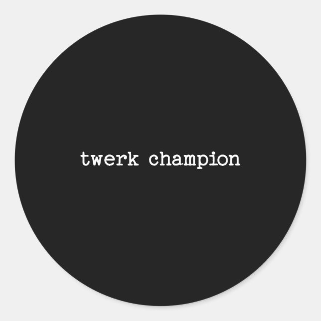 Sticker Rond Sarcastic Quote Saying Work Office Gift Twerk Cham (Devant)
