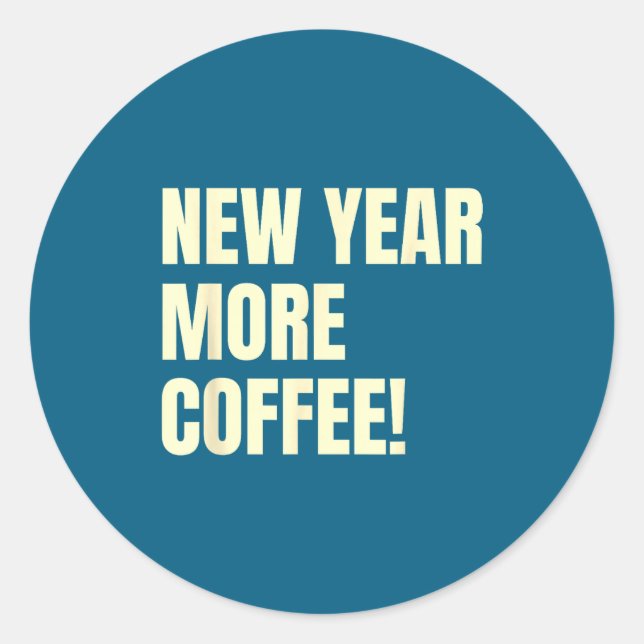 Sticker Rond Sarcastic Resolution New Year More Coffee Funny  (Devant)