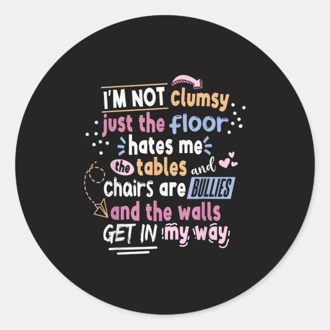 Sticker Rond Sarcastic Saying Im Not Clumsy Men Women Boys Girl (Devant)