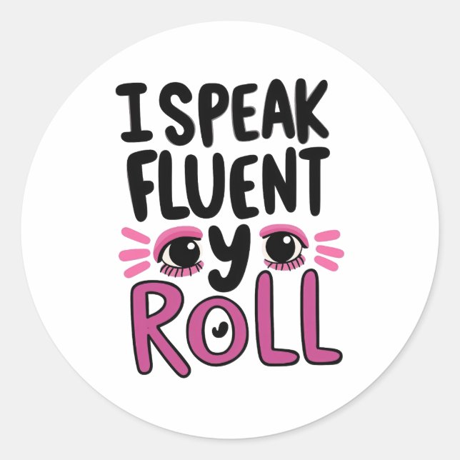 Sticker Rond Sassy Attitude "I Speak Fluent Eye Roll" (Devant)