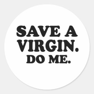 STICKER ROND SAUVE UNE VIERGE. BAISSE-MOI.