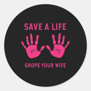 Sticker Rond Sauver la vie Grope Votre femme Cool Cancer du sei